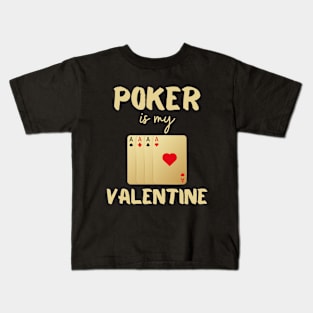 Poker is my Valentine Funny play poker Casino tee design Kids T-Shirt